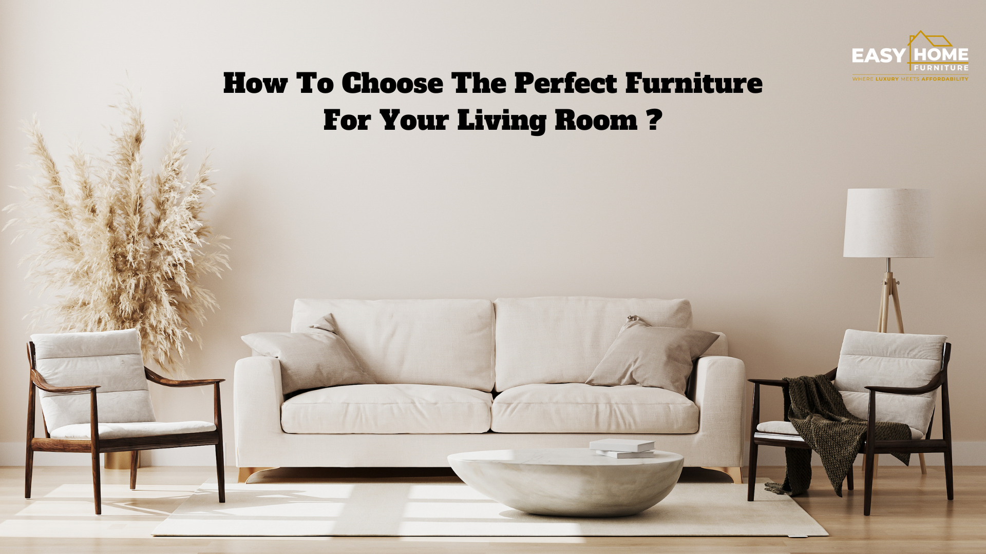 How To Choose The Perfect Furniture For Your Living Room 