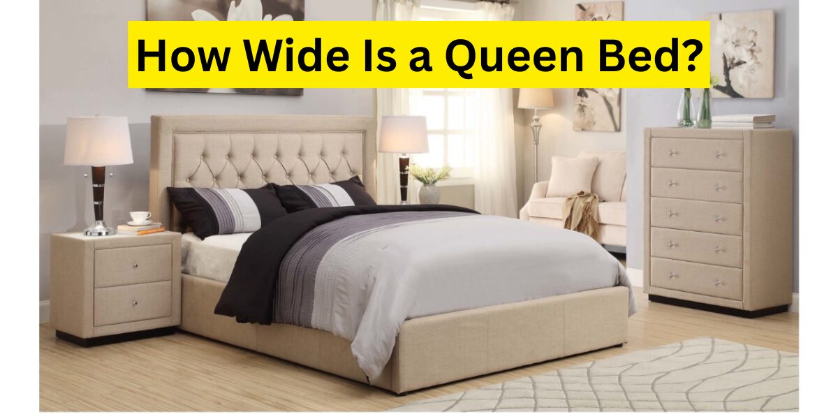 How Wide Is a Queen Bed
