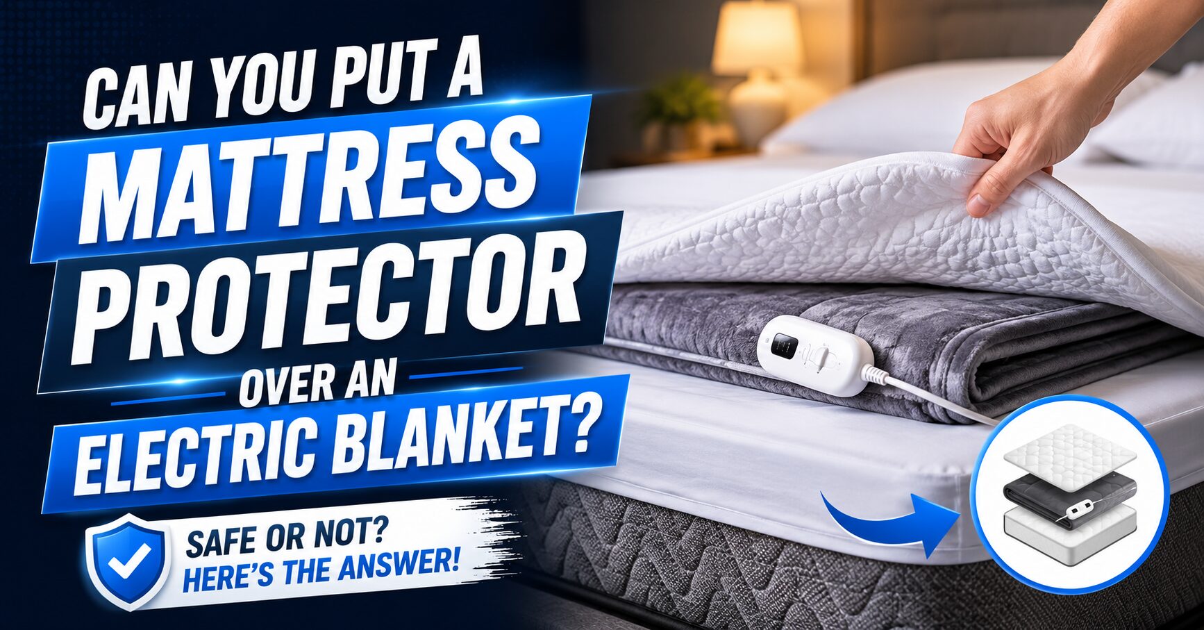 Can You Put a Mattress Protector Over an Electric Blanket