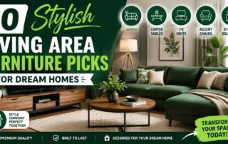 10 Stylish Living Area Furniture Picks for Dream Homes